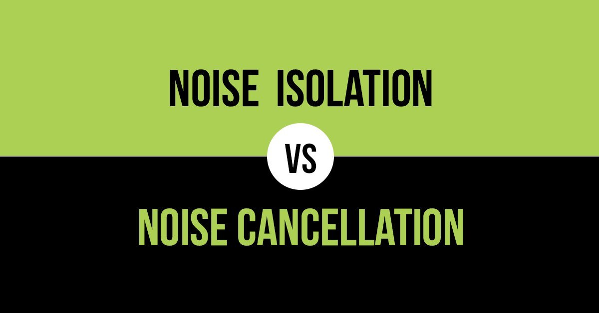 Noise Isolation vs. Noise Cancellation - EU ISOtunes